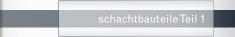 schachtbauteile Teil 1