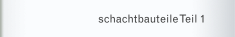 schachtbauteile Teil 1
