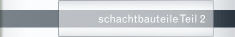 schachtbauteile Teil 2