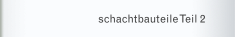 schachtbauteile Teil 2